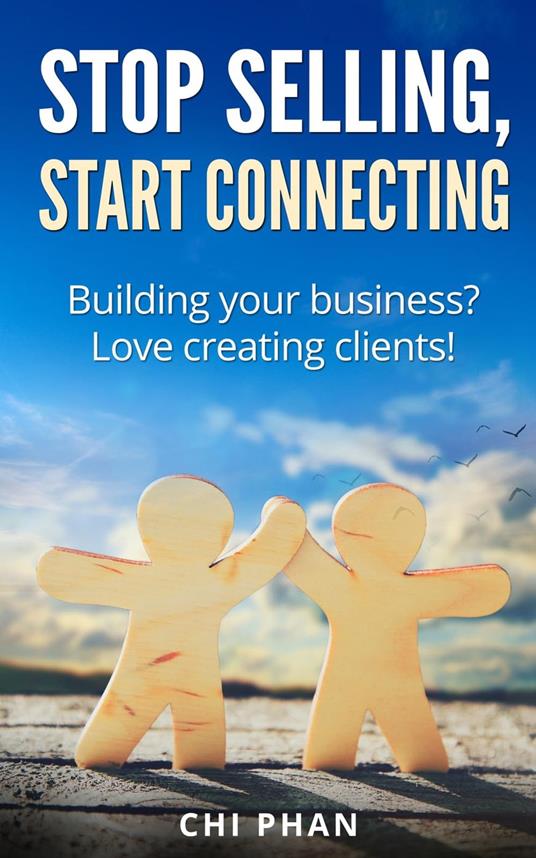 Stop Selling, Start Connecting