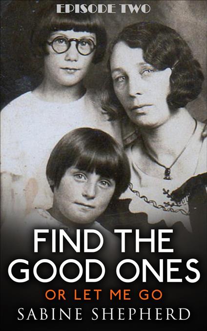 Find The Good Ones or Let Me Go-Second Edition E2