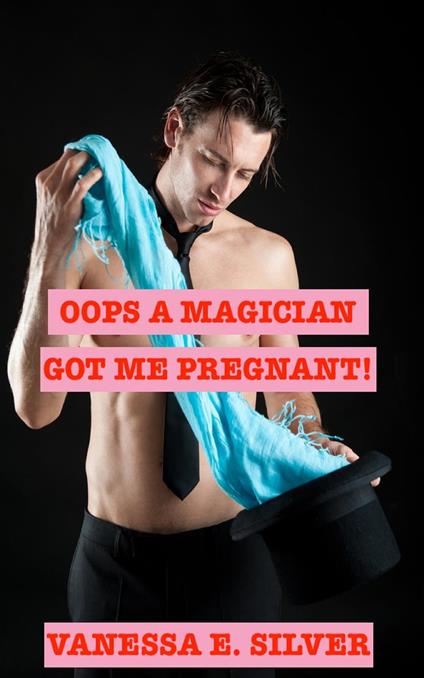 Oops A Magician Got Me Pregnant!