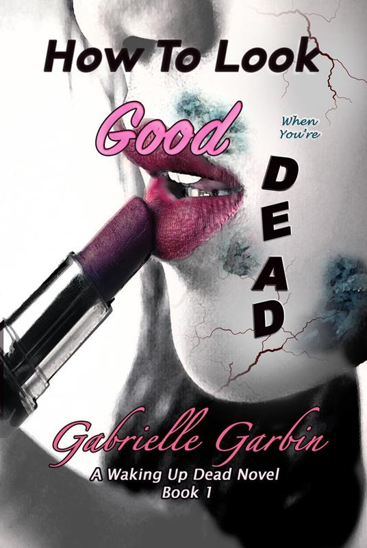 How To Look Good When You're Dead - Gabrielle Garbin - ebook