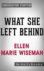 What She Left Behind: by Ellen Marie Wiseman | Conversation Starters