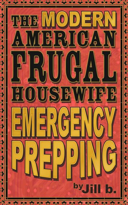 The Modern American Frugal Housewife Book #4 - Emergency Prepping