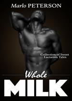 Whole Milk: Collection of Sweet Lactation Tales