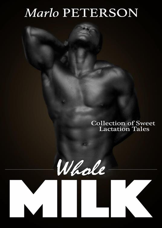 Whole Milk: Collection of Sweet Lactation Tales