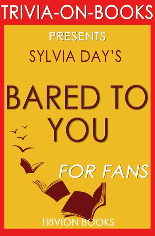 Bared to You: A Novel By Sylvia Day (Trivia-On-Books)