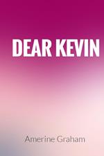 Dear Kevin