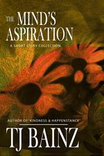 The Mind's Aspiration: A Short Story Collection