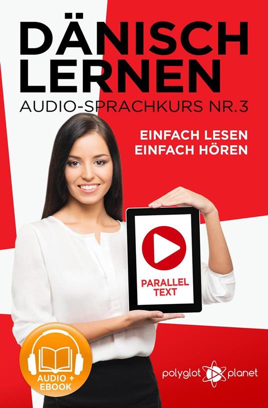 Dänisch Lernen Einfach Lesen - Einfach Hören Paralleltext Audio-Sprachkurs Nr. 3