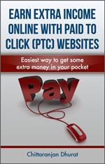 Earn Extra Income Online with Paid to Click Websites: Easiest Way to Get Some Extra Money in Your Pocket