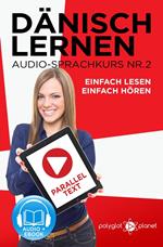 Dänisch Lernen Einfach Lesen - Einfach Hören Paralleltext Audio-Sprachkurs Nr. 2