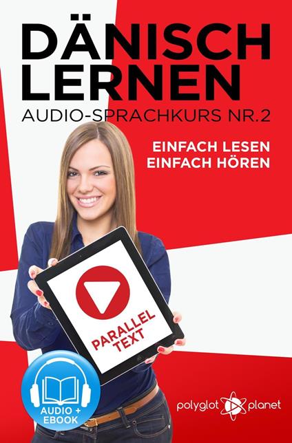 Dänisch Lernen Einfach Lesen - Einfach Hören Paralleltext Audio-Sprachkurs Nr. 2