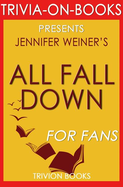 All Fall Down by Jennifer Weiner (Trivia-on-Book)