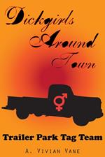 Dickgirls Around Town: Trailer Park Tag Team