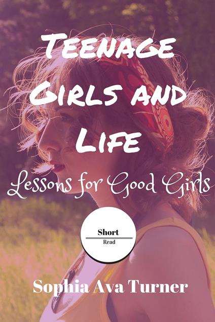Teenage Girls and Life Lessons for Good Girls
