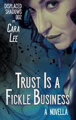 Trust Is a Fickle Business