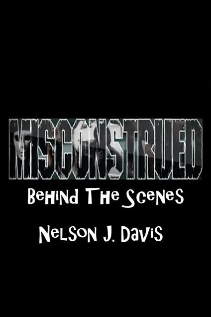 Misconstrued: Behind The Scenes