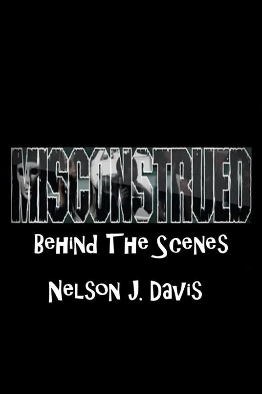 Misconstrued: Behind The Scenes