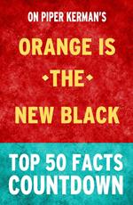 Orange is the New Black: Top 50 Facts Countdown