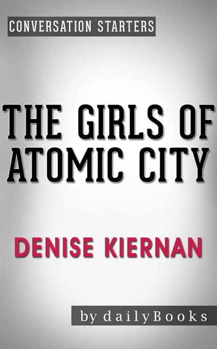 The Girls of Atomic City: by Denise Kiernan | Conversation Starters