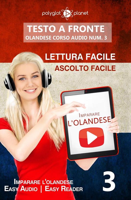 Imparare l'olandese - Lettura facile | Ascolto facile | Testo a fronte - Olandese corso audio num. 3 - Polyglot Planet - ebook