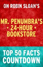 Mr. Penumbra's 24-Hour Bookstore: Top 50 Facts Countdown