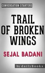 Trail of Broken Wings: A Novel by Sejal Badani | Conversation Starters