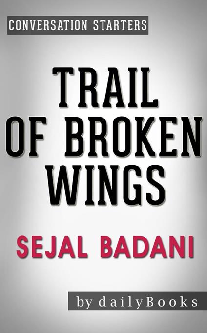 Trail of Broken Wings: A Novel by Sejal Badani | Conversation Starters