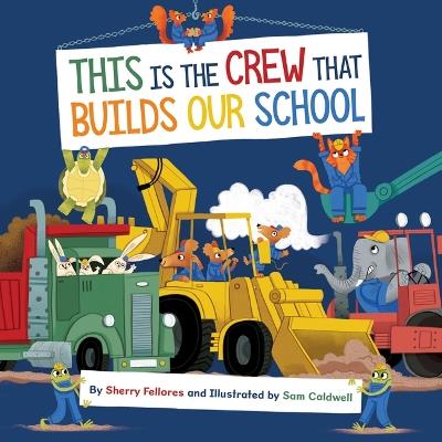 This Is the Crew That Builds Our School - Sherry Fellores - cover