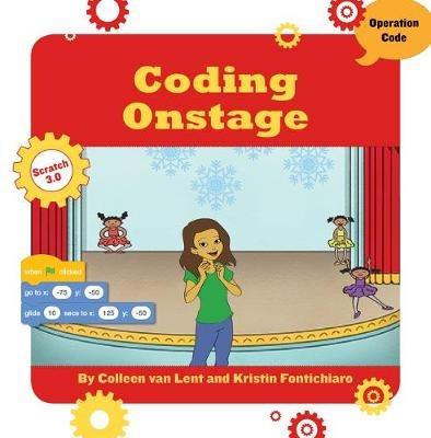Coding Onstage - Kristin Fontichiaro,Colleen Van Lent - cover