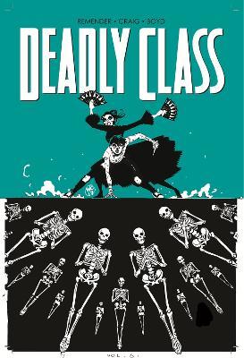 Deadly Class Volume 6: This Is Not The End - Rick Remender - cover