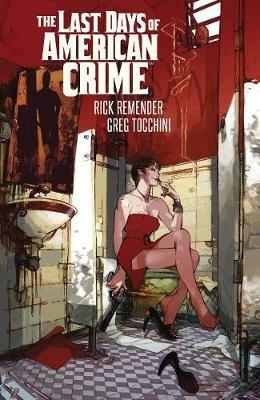 Last Days of American Crime (New Edition) - Rick Remender - cover