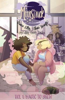 Moonstruck Volume 1: Magic to Brew - Grace Ellis - cover