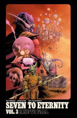 Seven to Eternity Volume 3: Rise to Fall - Rick Remender - cover
