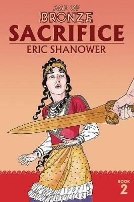 Age of Bronze Volume 2: Sacrifice (New Edition) - Eric Shanower - cover