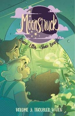 Moonstruck Volume 3: Troubled Waters - Grace Ellis - cover