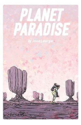 Planet Paradise - Jesse Lonergan,Wallace Wood,Gilbert Hernandez - cover