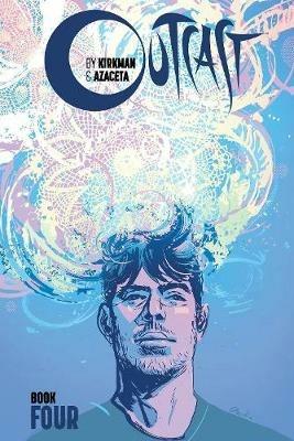 Outcast by Kirkman & Azaceta, Book 4 - Robert Kirkman - cover