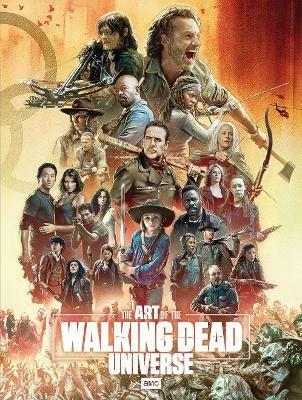 The Art of AMC's The Walking Dead Universe - Matthew  K. Manning - cover