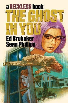 The Ghost in You: A Reckless Book - Ed Brubaker - cover