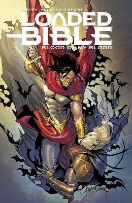 Loaded Bible, Volume 2: Blood of My Blood - Steve Orlando,Tim Seeley - cover