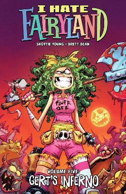 I Hate Fairyland Volume 5: Gert's Inferno - Skottie Young - cover