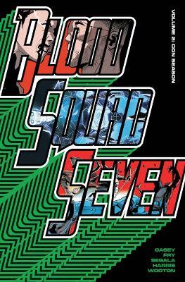 Blood Squad Seven Vol. 2 : Con Season - Joe Casey - cover