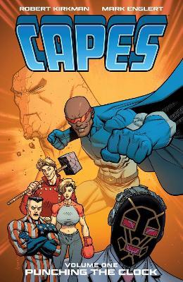 Invincible Universe: Capes Vol. 1: Punching the Clock - Robert Kirkman - cover