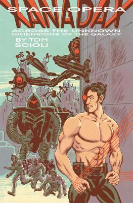SPACE OPERA XANADAX ACROSS THE UNKNOWN DIMENSIONS OF THE GALAXY - Tom Scioli - cover