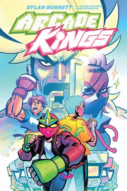 Arcade Kings Vol. 1 - Dylan Burnett,Sara Antonellini,Walter Baiamonte - ebook