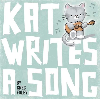 Kat Writes a Song - Greg Foley - ebook