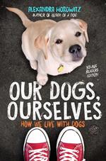 Our Dogs, Ourselves -- Young Readers Edition