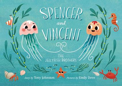Spencer and Vincent, the Jellyfish Brothers - Tony Johnston,Emily Dove - ebook