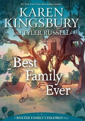 Best Family Ever - Karen Kingsbury,Tyler Russell - cover