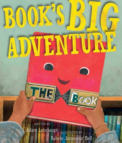 Book's Big Adventure - Adam Lehrhaupt,Rahele Jomepour Bell - ebook